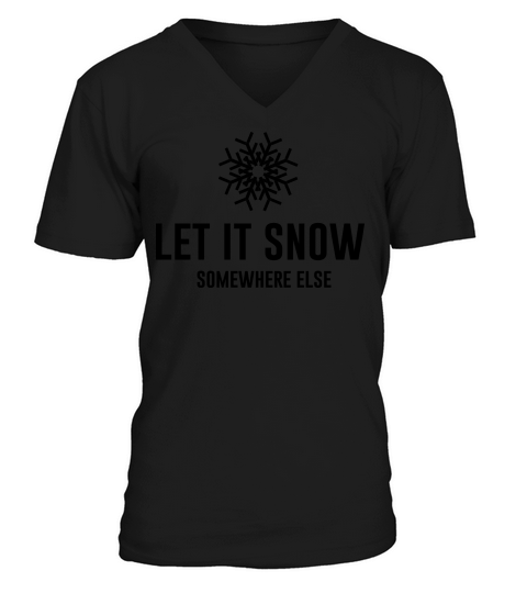 Let it snow somewhere else Men's V-Neck T-shirt