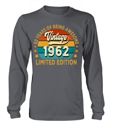1962 Vintage Birthday Gift Limited Edition 60th Long sleeved Unisex