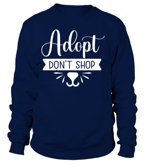 Adopt Dont Shop Dog Lover Women's Sweatshirt
