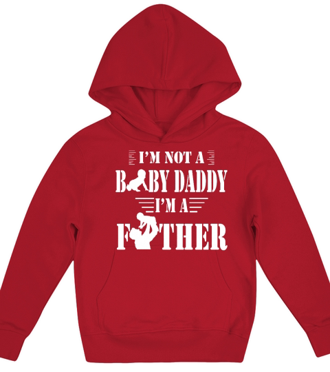 I  X27 M NOT A BABY DADDY  I  X27 M A FATHER Tshirts Kids Hoodie