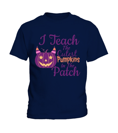 I Teach The Cutest Pumpkins In The Patch t-shirt Kids T-Shirt