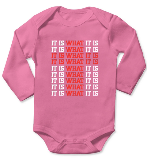 It Is What It Is Long Sleeve Baby One-Piece