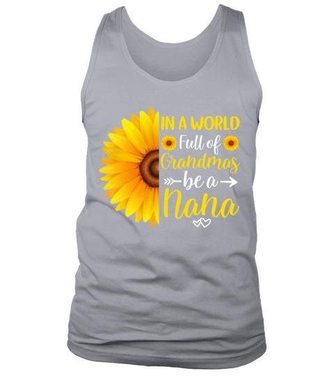 In a world full of grandmas be a nana sunflower Men's Tank Top