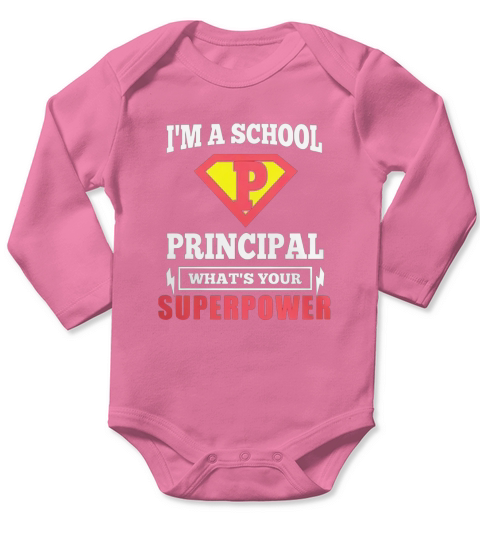 Fun I Am A School Principal What Is Your Superpower T-shirts Long Sleeve Baby One-Piece
