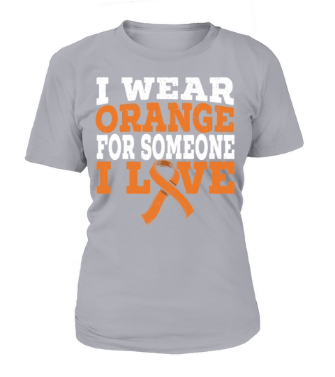 I Wear Orange For Someone I Love Leukemia Support Women's T-Shirt