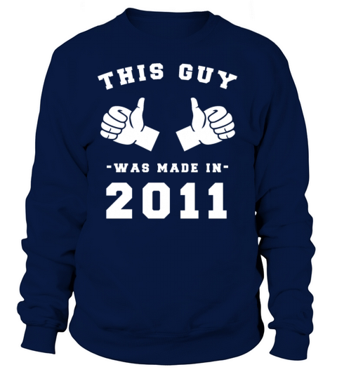 This Guy was made in 2011 Birthday Shirt Women's Sweatshirt