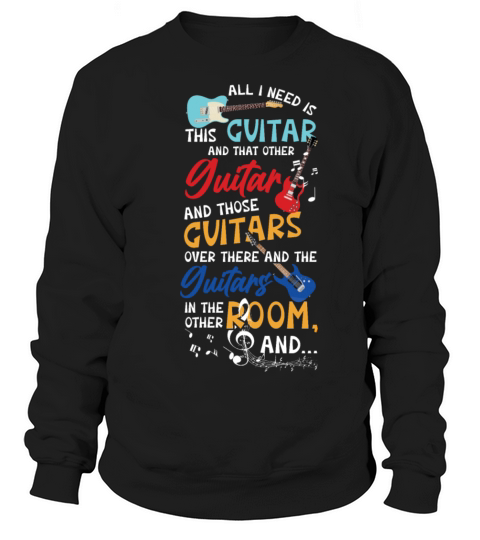 All I Need Is This Guitar And That Other Guitar An Women's Sweatshirt