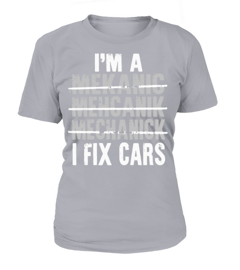 mekanic mechanic i fix cars funny shirt T-Shirt Woman