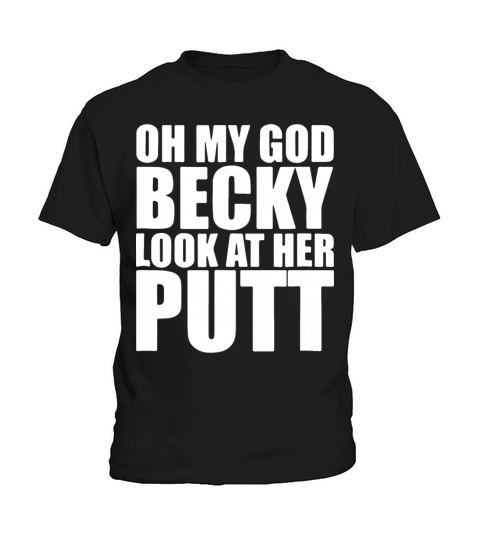 oh my god becky look at her putt golf game Kids T-Shirt