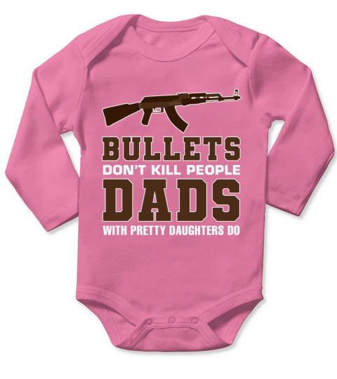 Bullets Dont Kill People Dads With Pretty Daughte Long Sleeve Baby One-Piece
