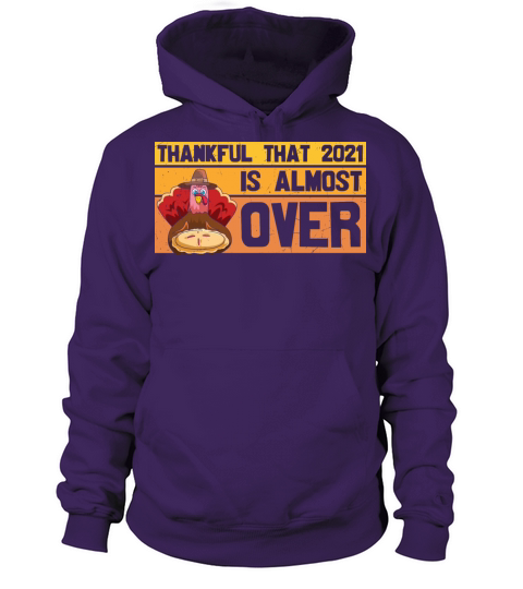 Funny Thankful that 2021 is almost OVER humor tee Women's Hoodie