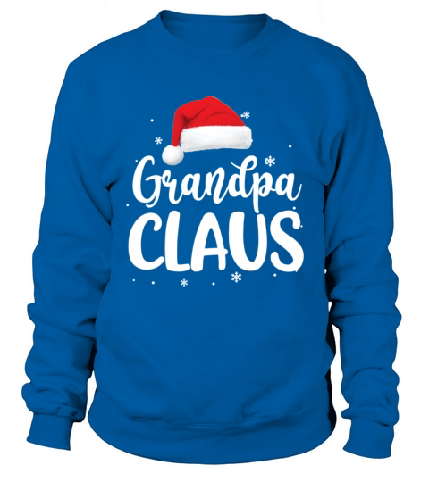 Grandpa Claus Christmas Gifts Family T Shirt Women's Sweatshirt