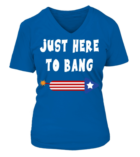 Just Here to Bang 4th of July merch - independence Women's V-Neck T-shirt