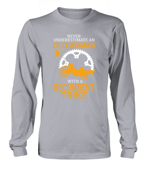 Never Underestimate an Old Man with a Recumbent Trike T-Shirt Long sleeved Unisex