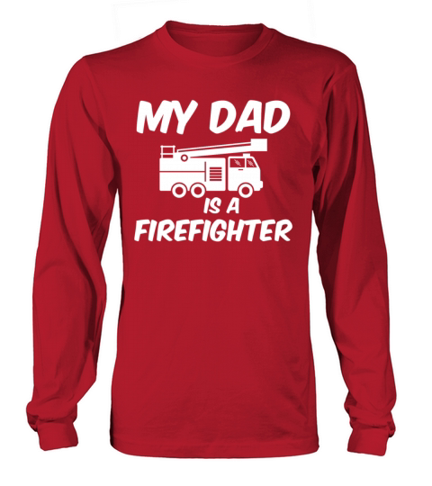 My dad is a firefighter - fire department Men's Long Sleeve