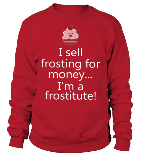 i sell frosting for money im a frostittute Women's Sweatshirt