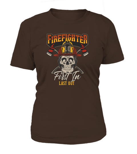 Firefighter First In Last Out Hero Rescue Firemen Women's T-Shirt