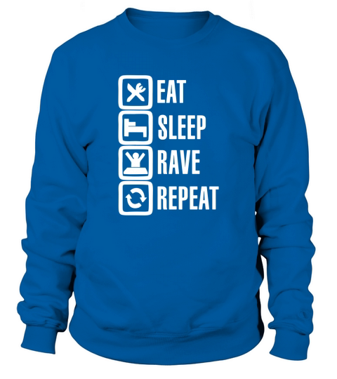 2018 Funny Eat Sleep Rave Repeat Sweatshirt Unisex