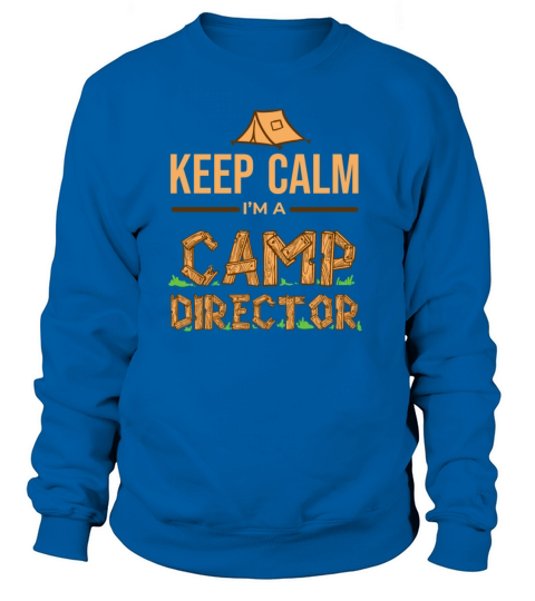 Keep Calm Im the Camp Director Camping Beer Camp Women's Sweatshirt