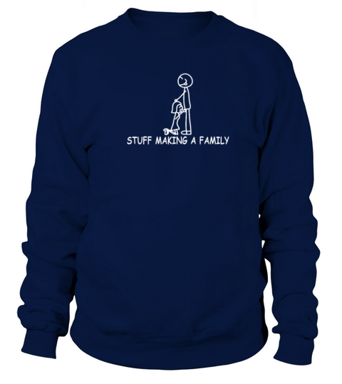 Making A Family funny tshirt Sweatshirt Unisex