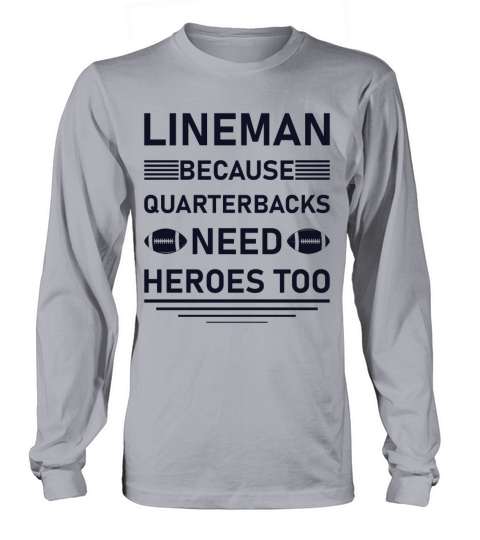 Lineman Because Quarterbacks Need Heroes Too Women's Long Sleeve