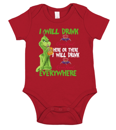 Grinch I will drink Crown Royal here or there I will drink Crown Royal everywhere Short Sleeve Baby One-Piece