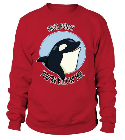 Orca Puns Youre Killin Me Cute Killer Whale Women's Sweatshirt