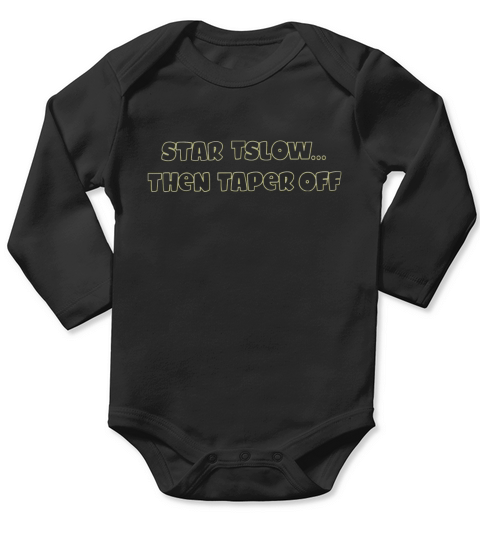 Start Slow Then Taper Off Long Sleeve Baby One-Piece
