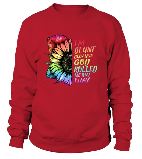 im blunt because god rolled me that way lgbt Women's Sweatshirt