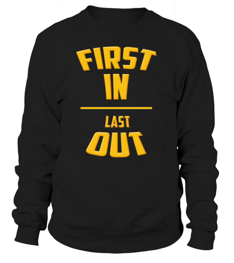 FIRST IN LAST OUT Women's Sweatshirt