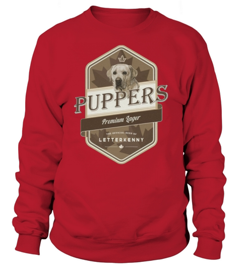 Puppers Prenium Lager Letterkenny Sweatshirt Unisex