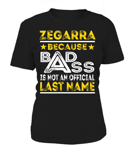 ZEGARRA Because BADASS is not an Official Last Name Shirts Women's T-Shirt
