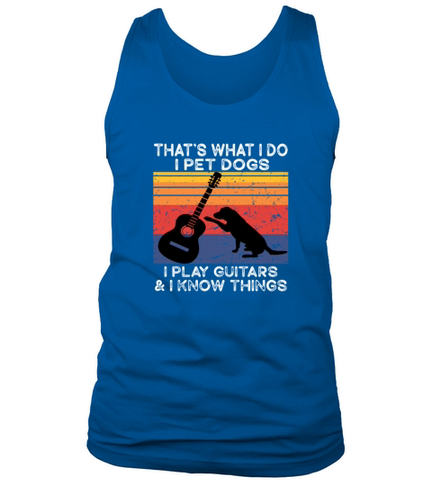 Thats What I Do I Pet Dogs I Play Guitars Vintage Men's Tank Top