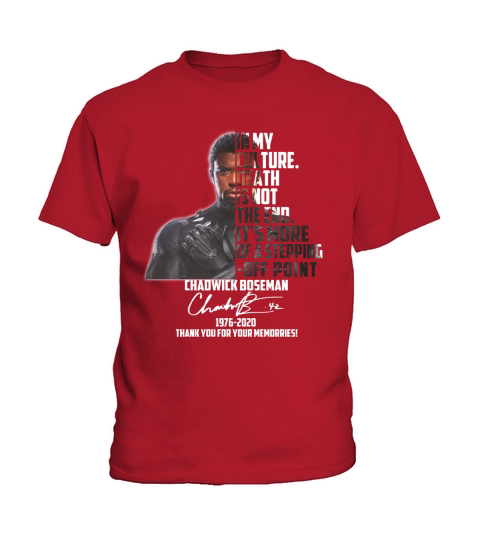 In my culture death is not the end it’s more of a stepping off point Chadwick Boseman signatures 1976 2020 thank you for your memories Kids T-Shirt