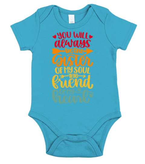You Will Always Be The Sister Of My Soul Friend Short Sleeve Baby One-Piece
