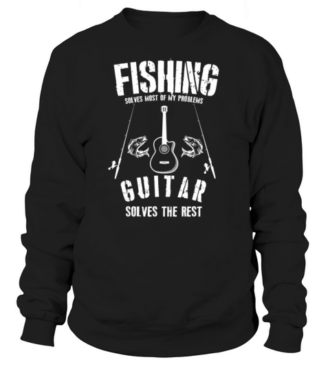 Fishing solves most of my problems guitar solves t Women's Sweatshirt