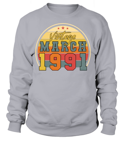 Vintage Funny March 1991 Sweatshirt Unisex
