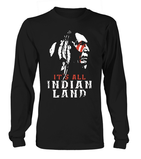 its all indian land native american t shirts Women's Long Sleeve