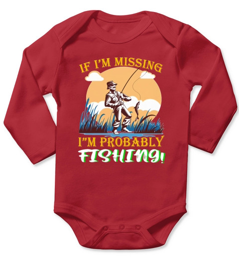 If Im Missing Im Probably Fishing Long Sleeve Baby One-Piece