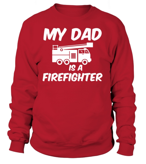 My dad is a firefighter - fire department Women's Sweatshirt