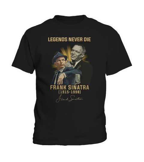 Legends never die Frank Sinatra 1915-1998 signature autographed shirt Kids T-Shirt