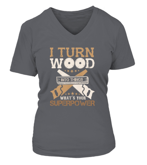 I Turn Woodworking Into Thiungs Whats Your Superpower V-neck T-Shirt Woman