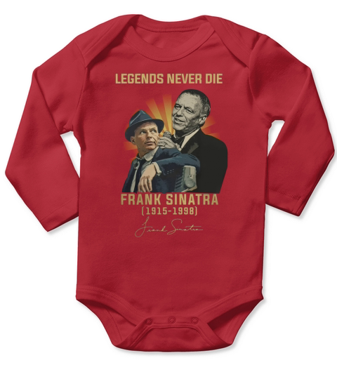 Legends never die Frank Sinatra 1915-1998 signature autographed shirt Long Sleeve Baby One-Piece