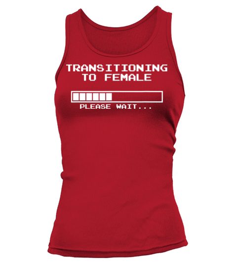 Transitioning To Female Please Wait MTF Women's Tank Top