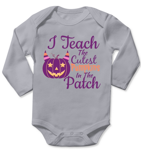 I Teach The Cutest Pumpkins In The Patch t-shirt Long Sleeve Baby One-Piece