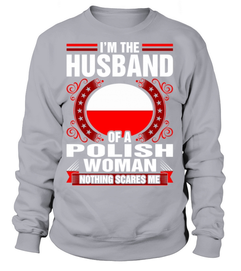 Im The Husband Of A Polish Woman Women's Sweatshirt