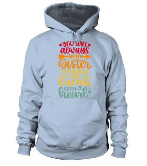 You Will Always Be The Sister Of My Soul Friend Women's Hoodie
