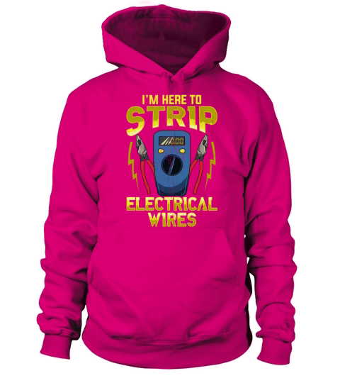 IM Here To Strip Electrical Wires Funny Electrici Women's Hoodie