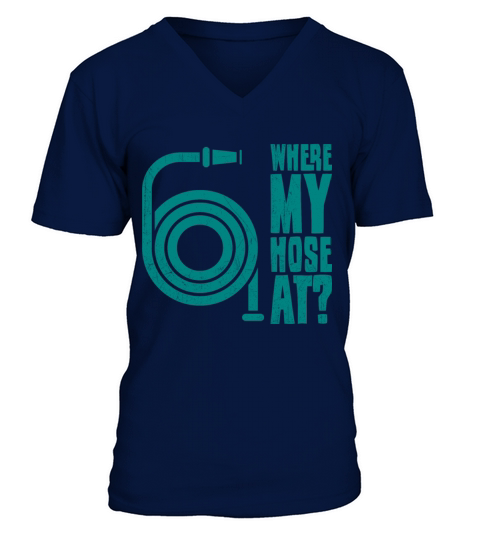 Where My Hose At Funny Firefighter Gift Men's V-Neck T-shirt