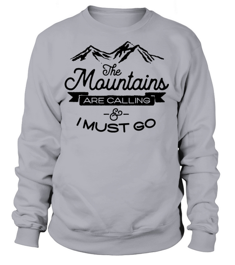 The Mountains are Calling and I Must Go Women's Sweatshirt
